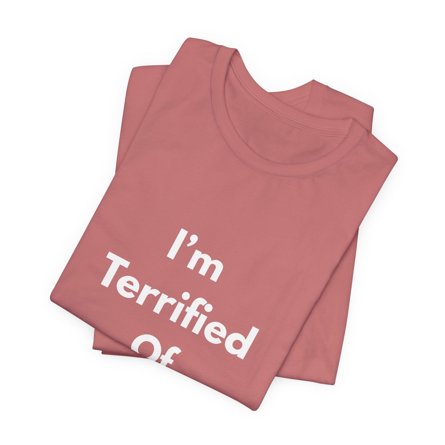 I'm Terrified Of Women T‑Shirt
