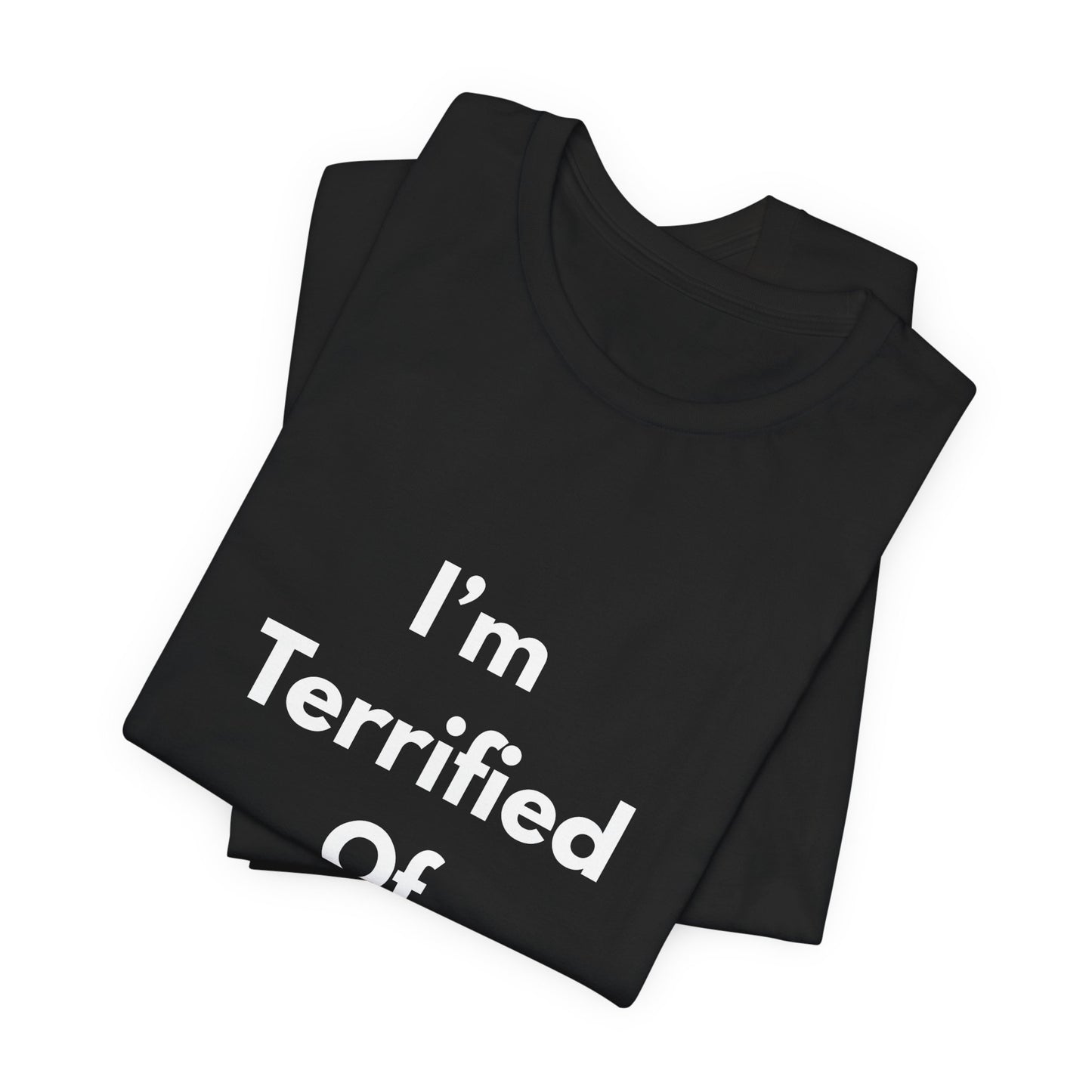 I'm Terrified Of Women T‑Shirt