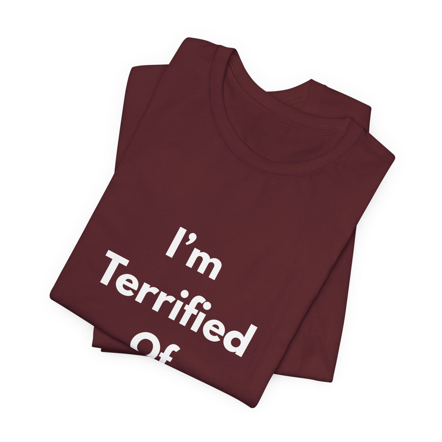 I'm Terrified Of Women T‑Shirt