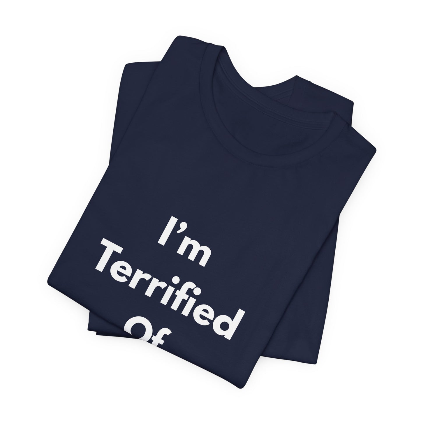 I'm Terrified Of Women T‑Shirt