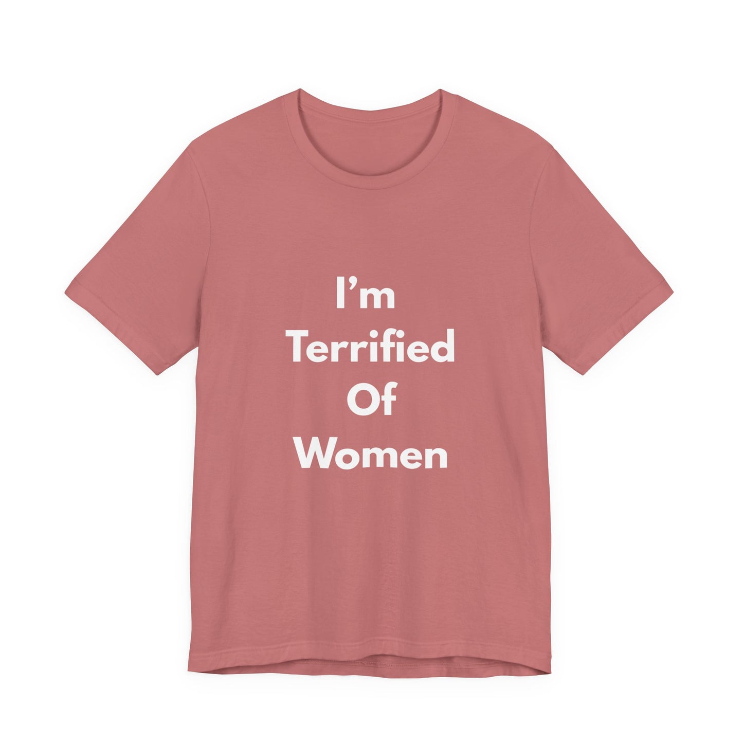 I'm Terrified Of Women T‑Shirt