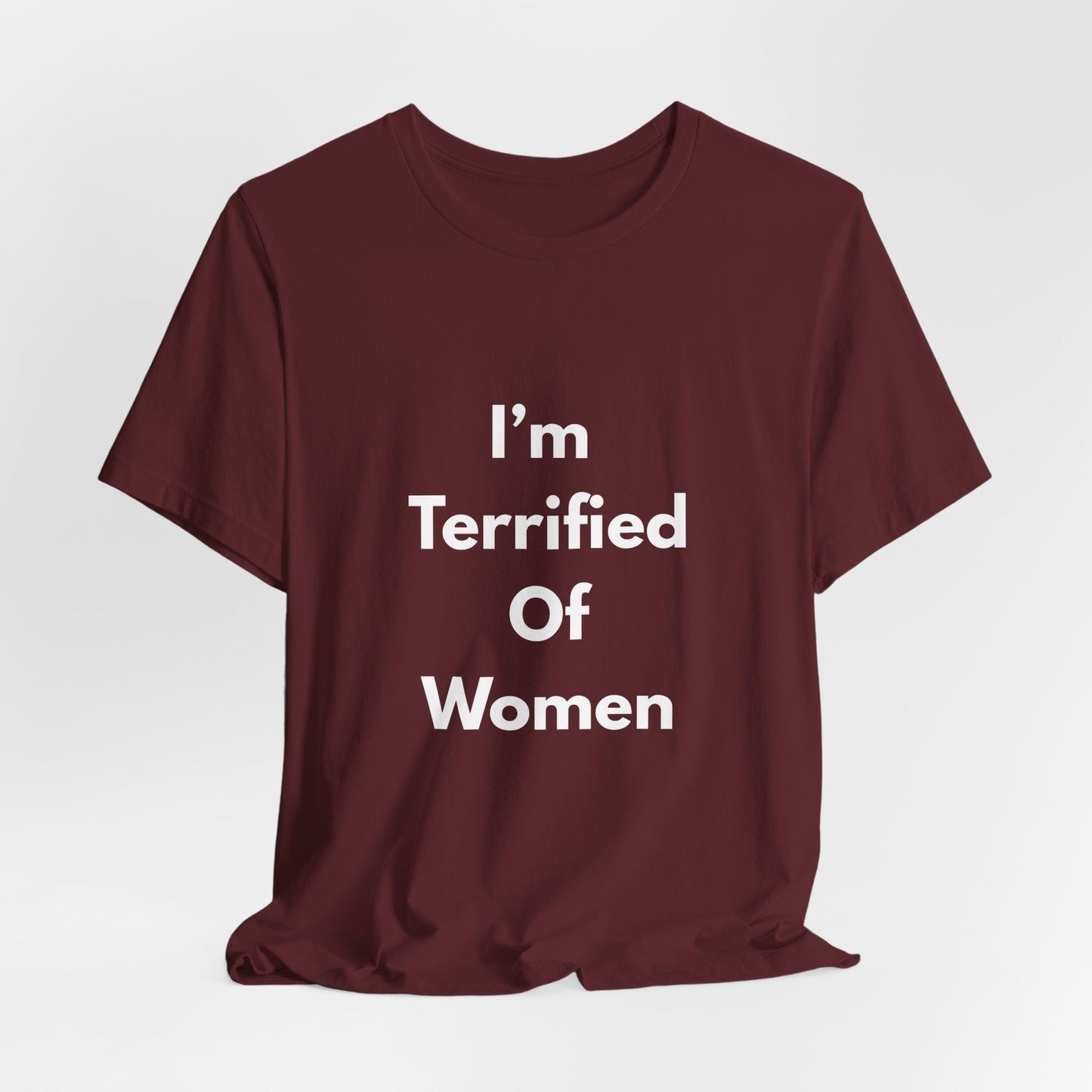 I'm Terrified Of Women T‑Shirt